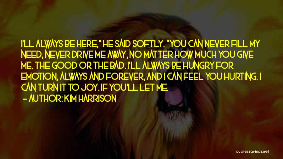 Always Here For You Quotes By Kim Harrison