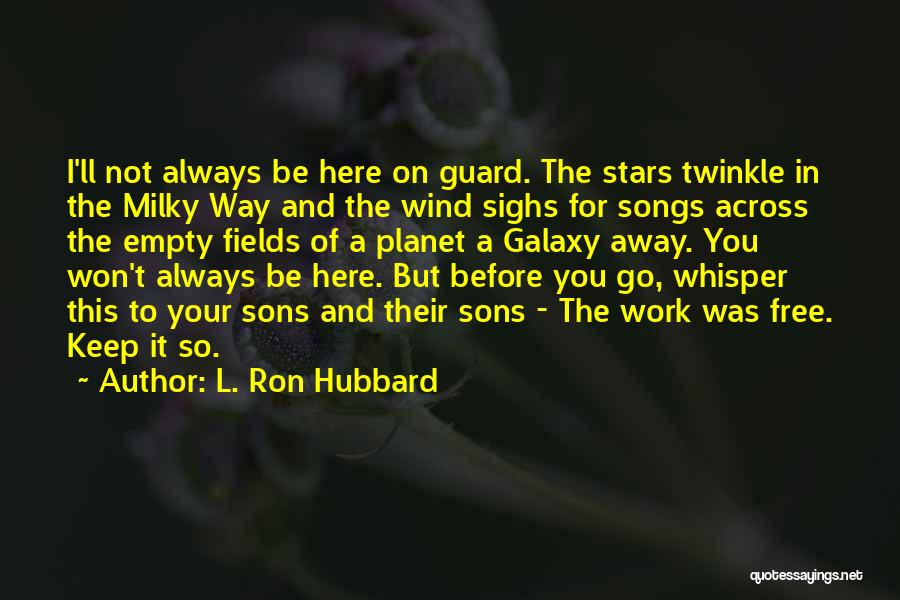 Always Here For You Quotes By L. Ron Hubbard