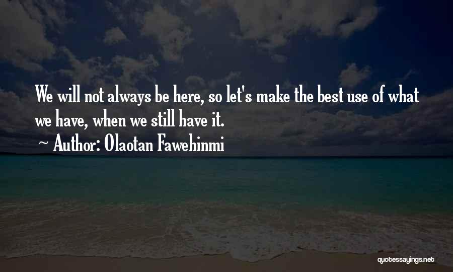 Always Here Friendship Quotes By Olaotan Fawehinmi