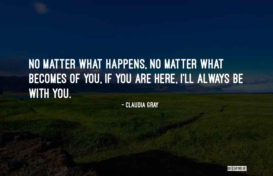 Always Here Quotes By Claudia Gray