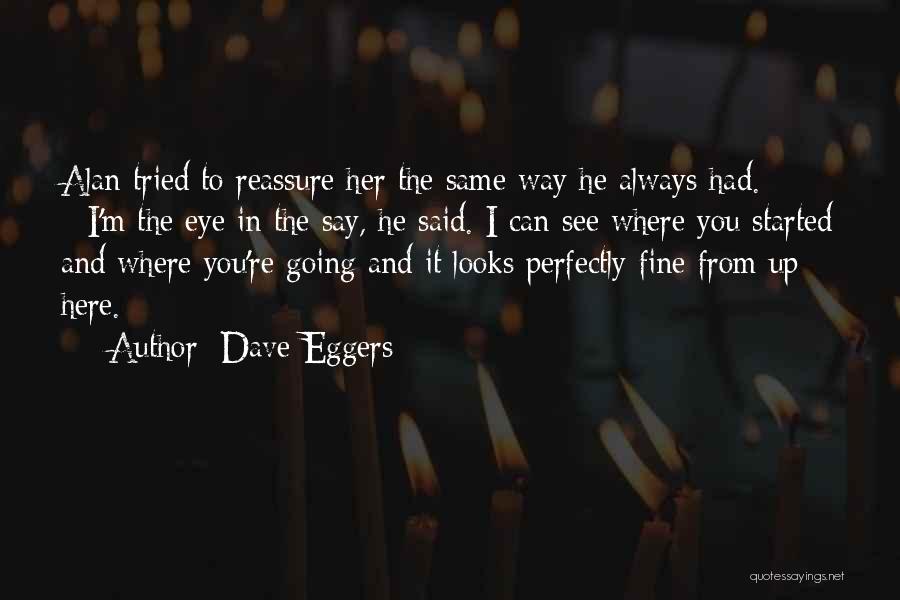 Always Here Quotes By Dave Eggers