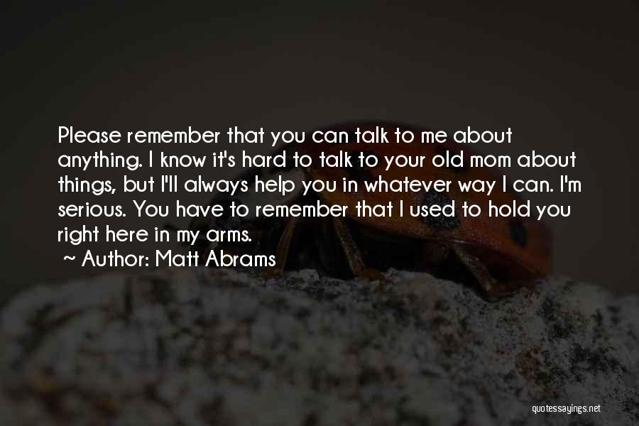 Always Here To Help Quotes By Matt Abrams