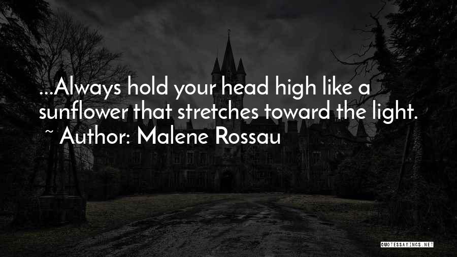 Always Hold Your Head Up High Quotes By Malene Rossau