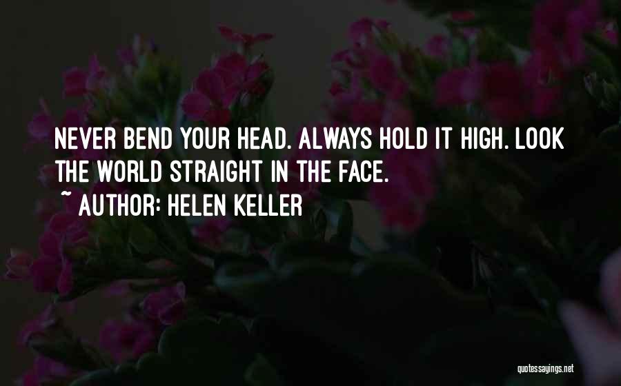 Always Hold Your Head Up Quotes By Helen Keller