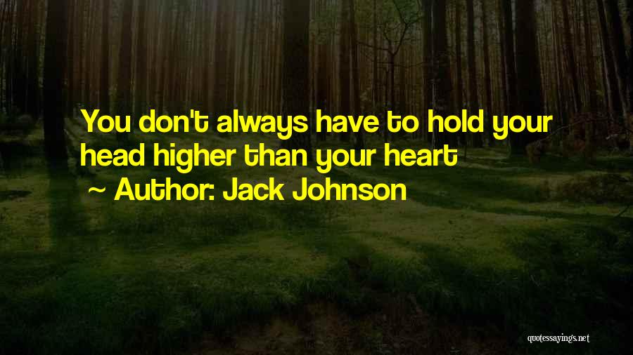 Always Hold Your Head Up Quotes By Jack Johnson