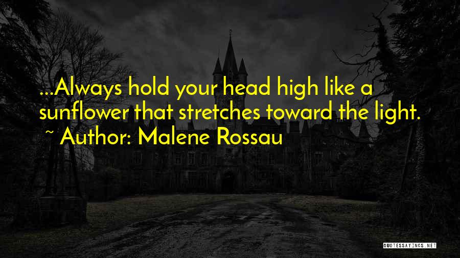 Always Hold Your Head Up Quotes By Malene Rossau