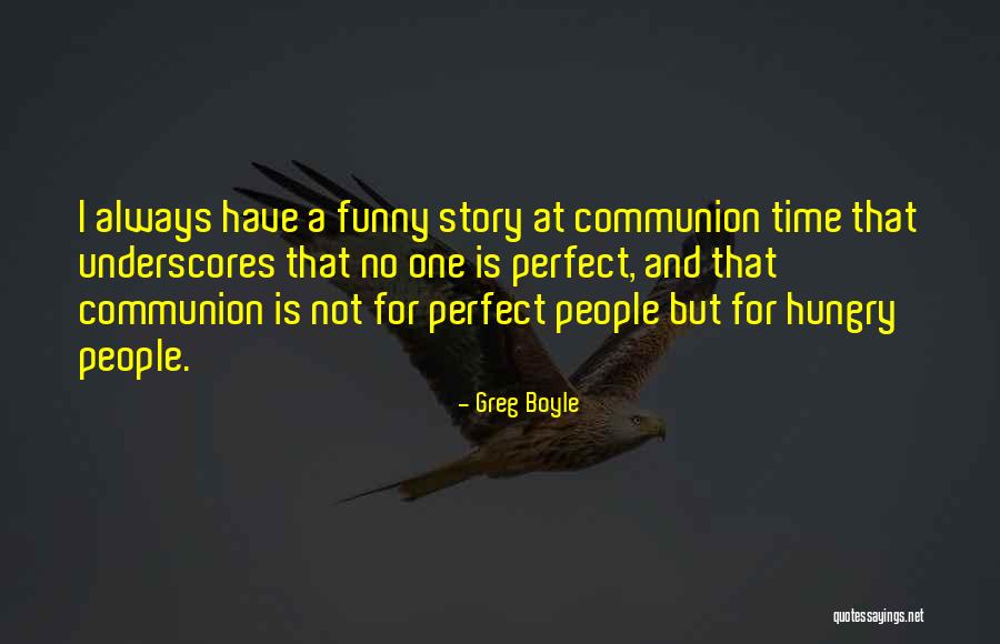 Always Hungry Funny Quotes By Greg Boyle