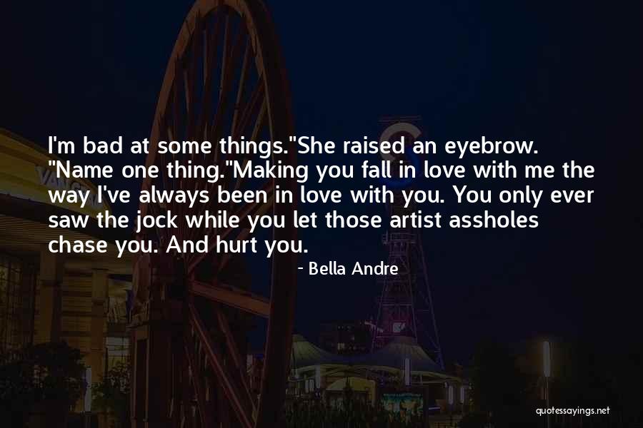 Always Hurt The One You Love Quotes By Bella Andre Always Hurt The One You Love Quotes By Bella Andre