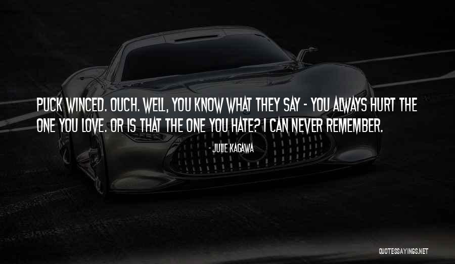 Always Hurt The One You Love Quotes By Julie Kagawa Always Hurt The One You Love Quotes By Julie Kagawa