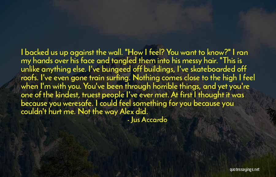Always Hurt The One You Love Quotes By Jus Accardo Always Hurt The One You Love Quotes By Jus Accardo