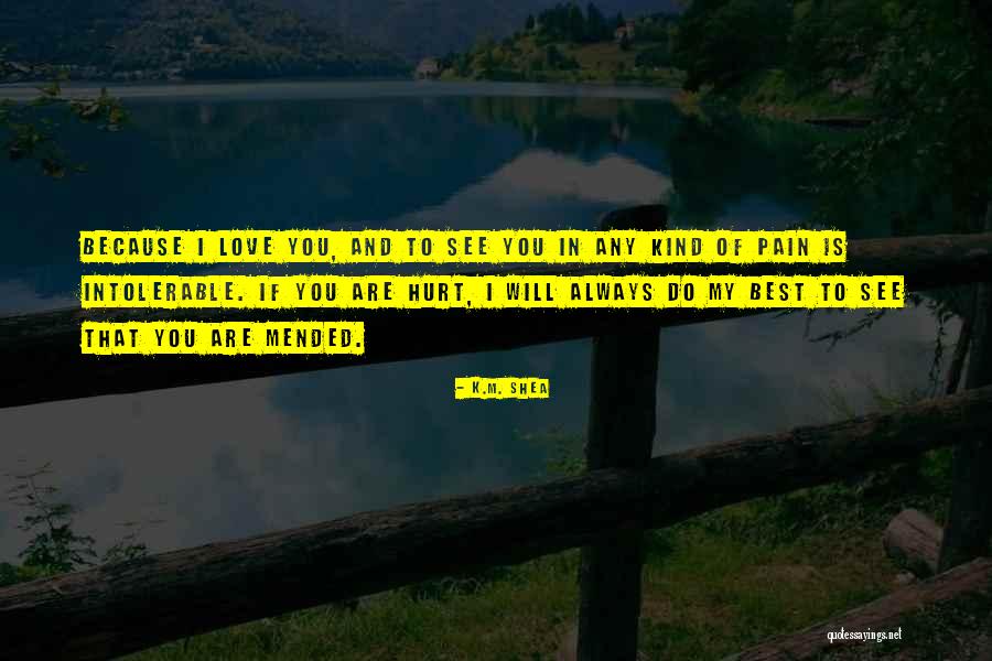 Always Hurt The One You Love Quotes By K.M. Shea Always Hurt The One You Love Quotes By K.M. Shea