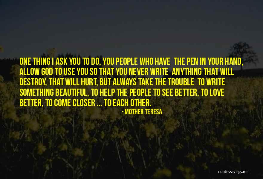 Always Hurt The One You Love Quotes By Mother Teresa Always Hurt The One You Love Quotes By Mother Teresa