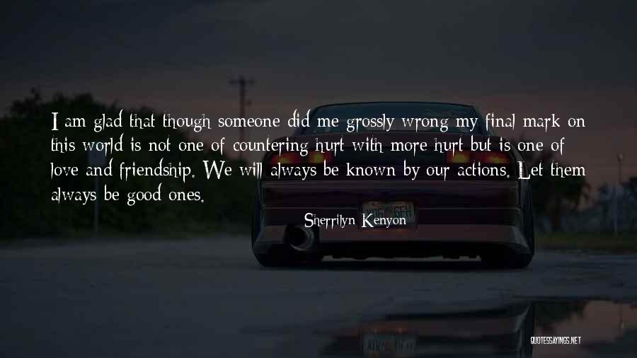 Always Hurt The One You Love Quotes By Sherrilyn Kenyon Always Hurt The One You Love Quotes By Sherrilyn Kenyon
