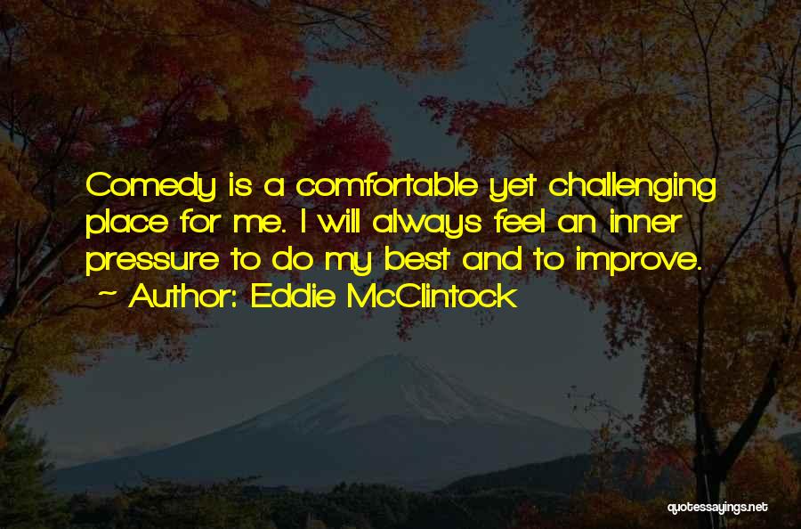 Always Improve Yourself Quotes By Eddie McClintock