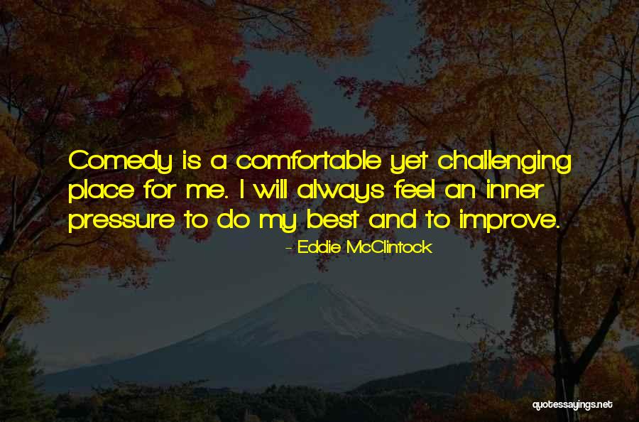 Always Improve Yourself Quotes By Eddie McClintock