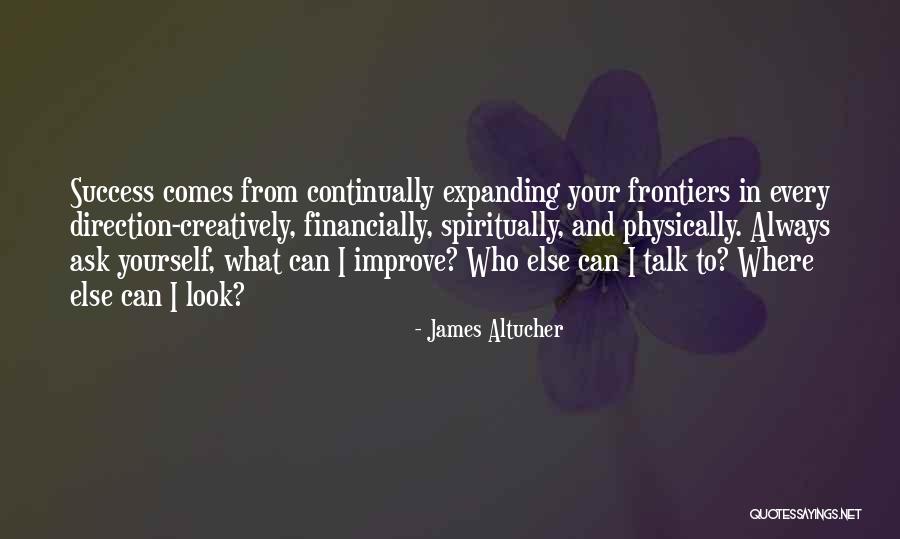 Always Improve Yourself Quotes By James Altucher Always Improve Yourself Quotes By James Altucher