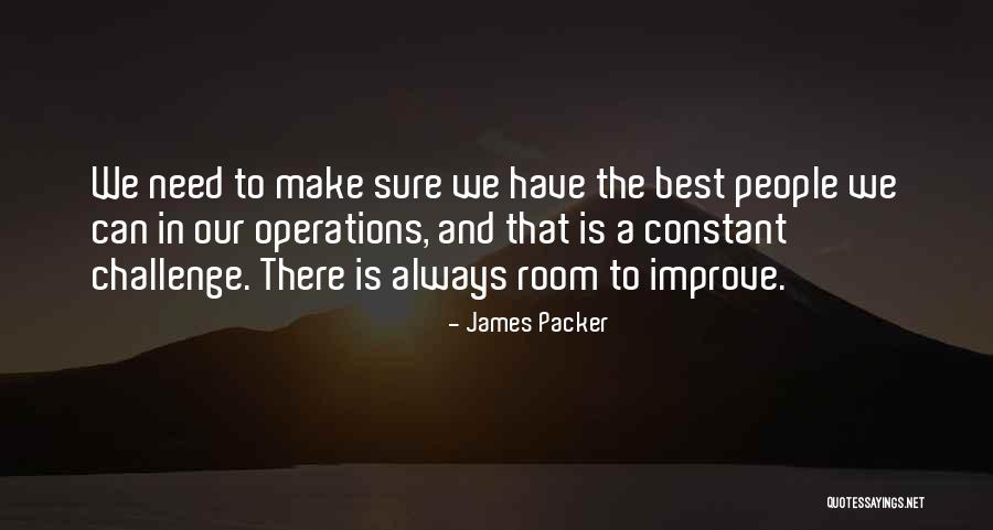 Always Improve Yourself Quotes By James Packer