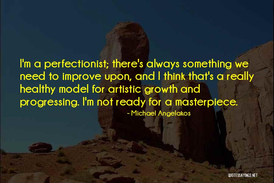 Always Improve Yourself Quotes By Michael Angelakos Always Improve Yourself Quotes By Michael Angelakos