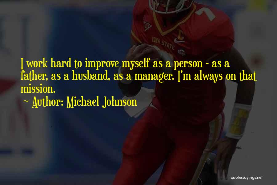 Always Improve Yourself Quotes By Michael Johnson