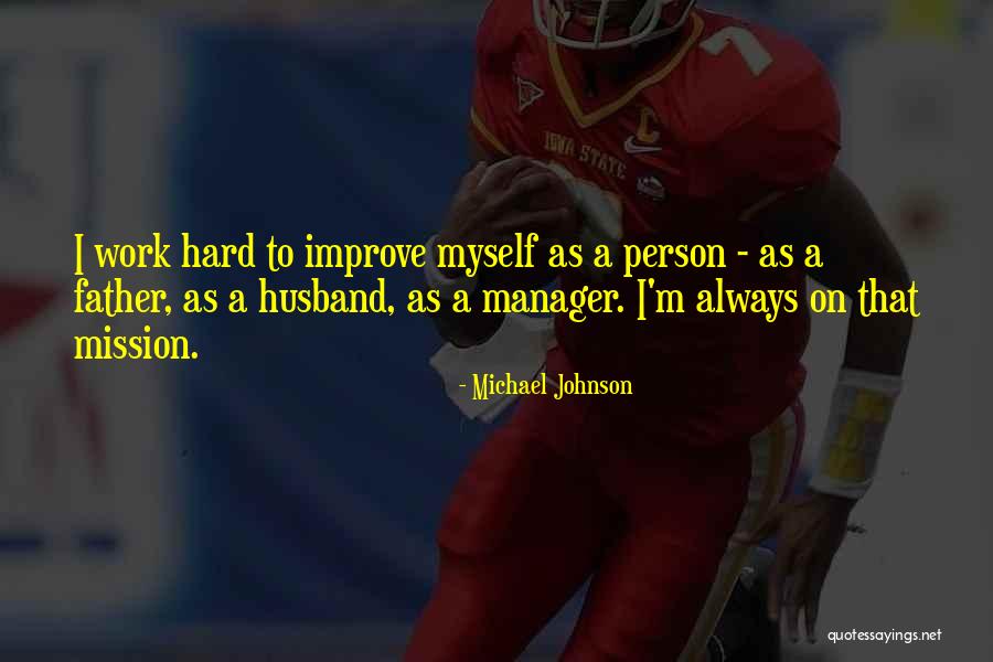 Always Improve Yourself Quotes By Michael Johnson