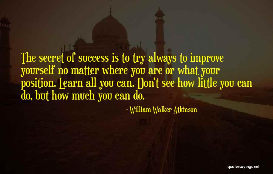 Always Improve Yourself Quotes By William Walker Atkinson