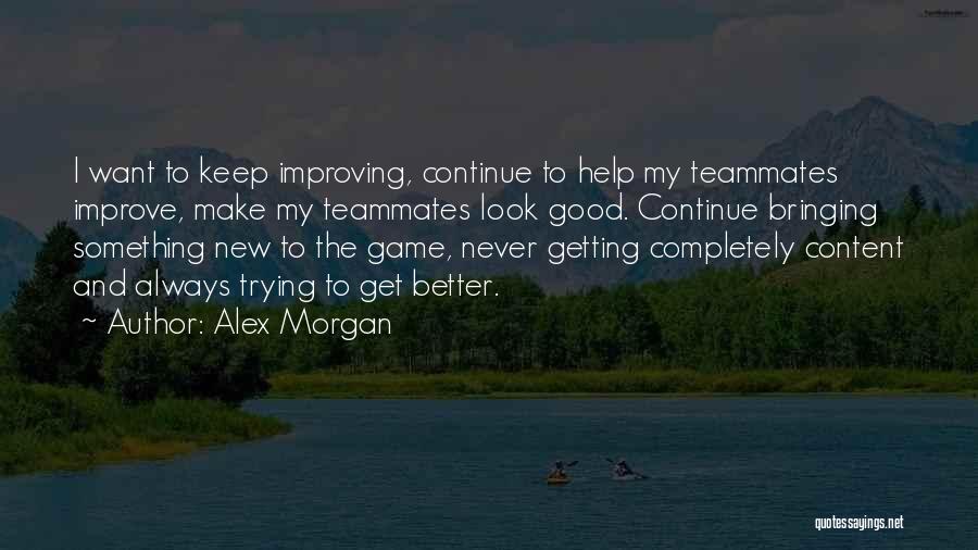 Always Improving Yourself Quotes By Alex Morgan