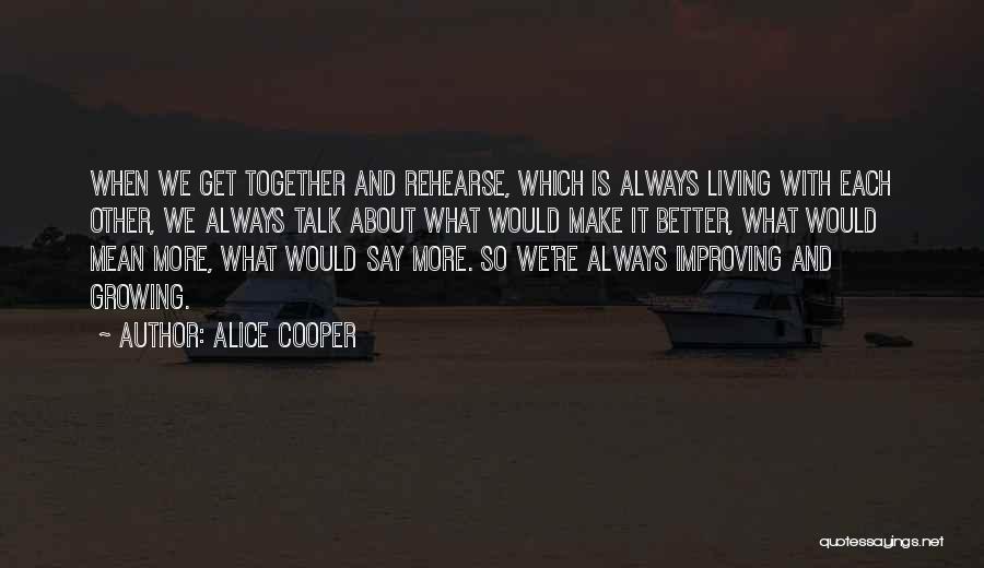 Always Improving Yourself Quotes By Alice Cooper