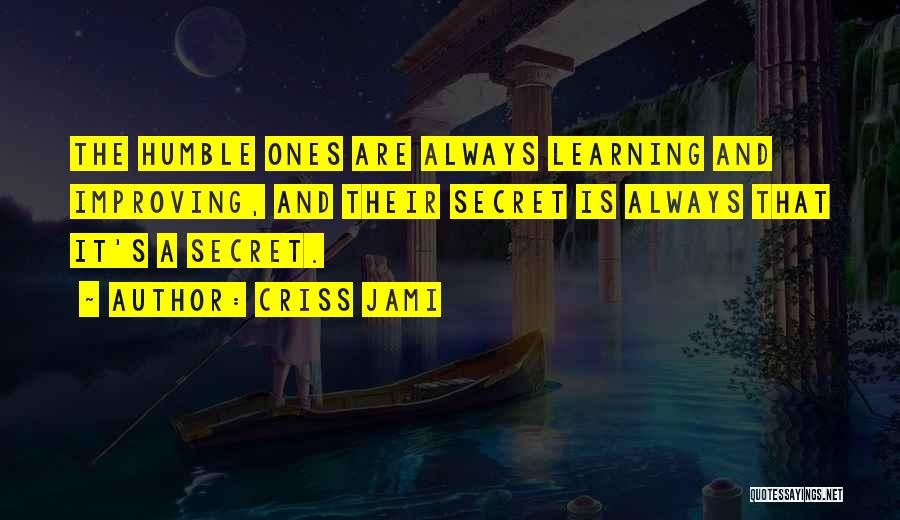 Always Improving Yourself Quotes By Criss Jami