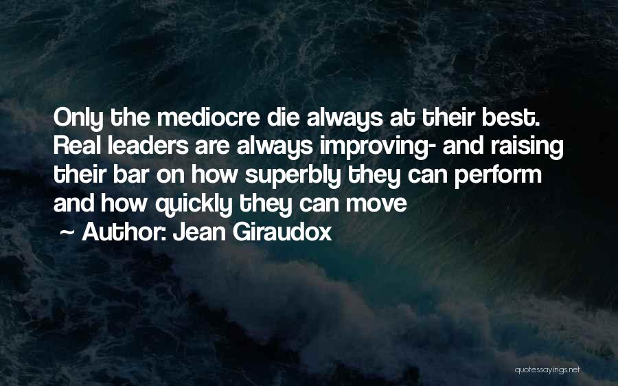 Always Improving Yourself Quotes By Jean Giraudox
