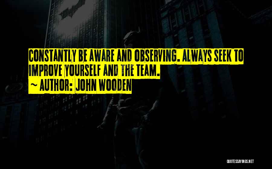 Always Improving Yourself Quotes By John Wooden