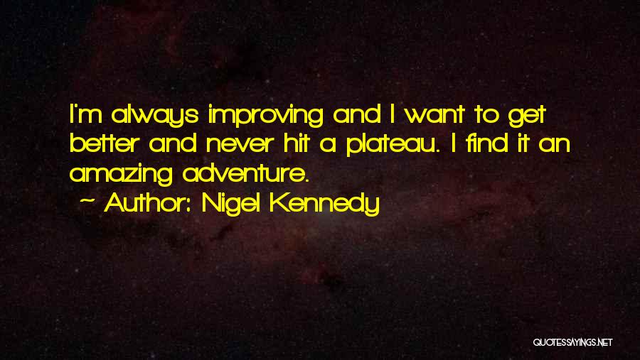 Always Improving Yourself Quotes By Nigel Kennedy