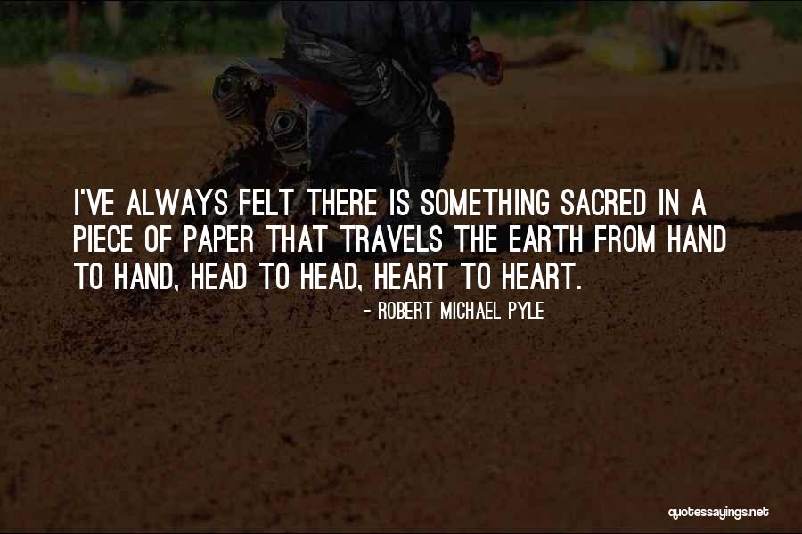 Always In Heart Quotes By Robert Michael Pyle Always In Heart Quotes By Robert Michael Pyle