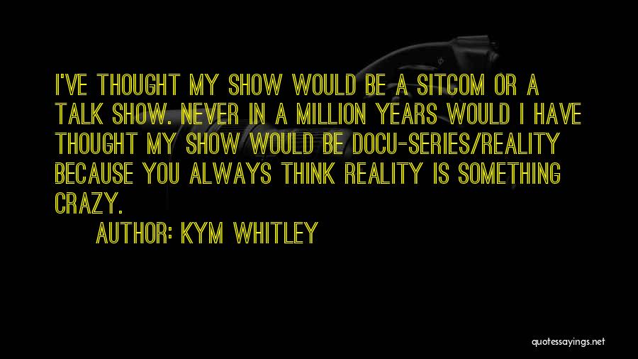 Always In My Thought Quotes By Kym Whitley