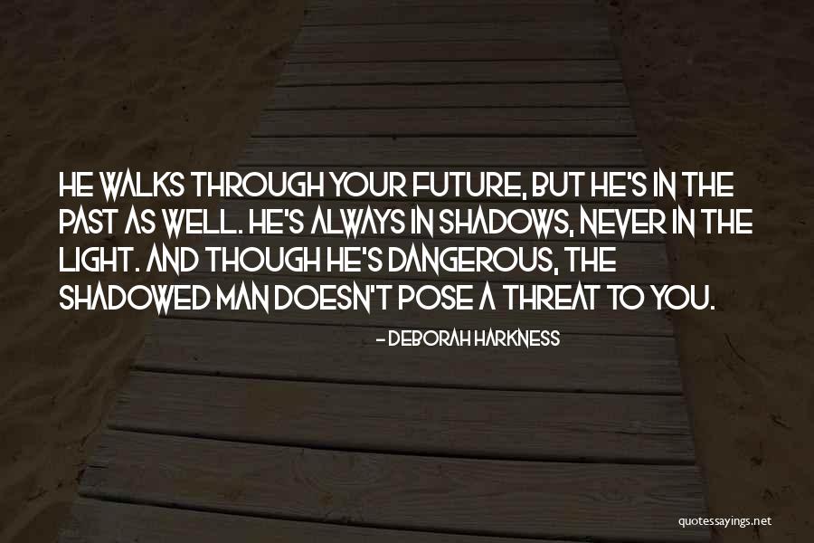 Always In The Shadows Quotes By Deborah Harkness Always In The Shadows Quotes By Deborah Harkness