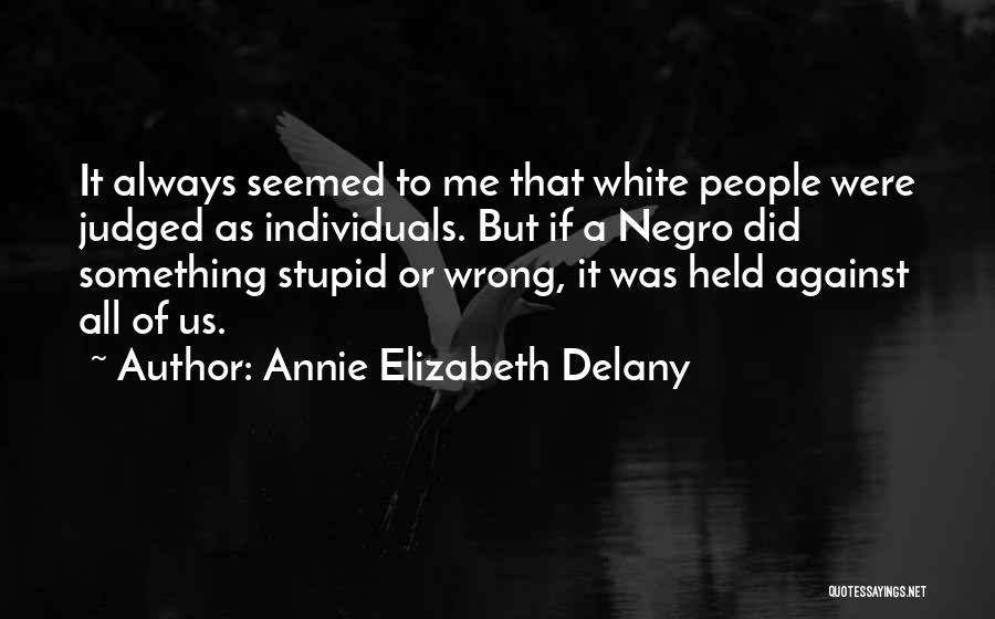 Always Judged Quotes By Annie Elizabeth Delany