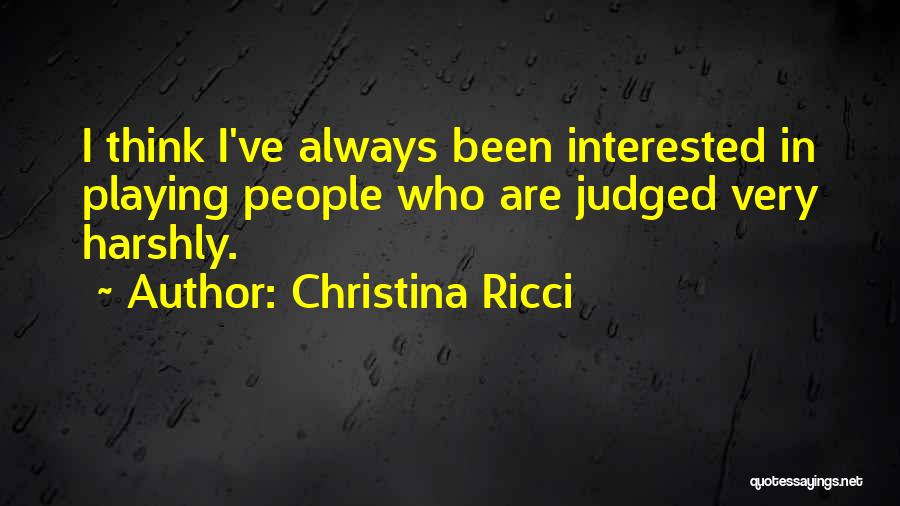 Always Judged Quotes By Christina Ricci