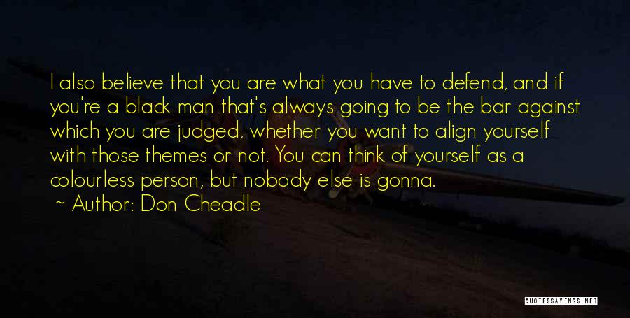 Always Judged Quotes By Don Cheadle