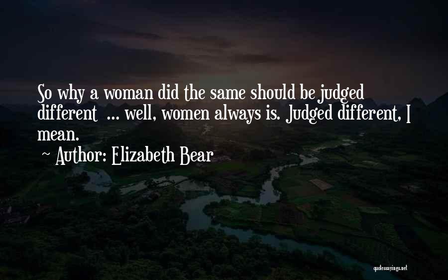 Always Judged Quotes By Elizabeth Bear