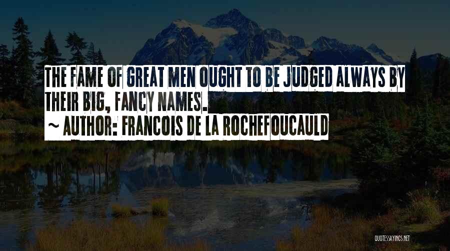 Always Judged Quotes By Francois De La Rochefoucauld