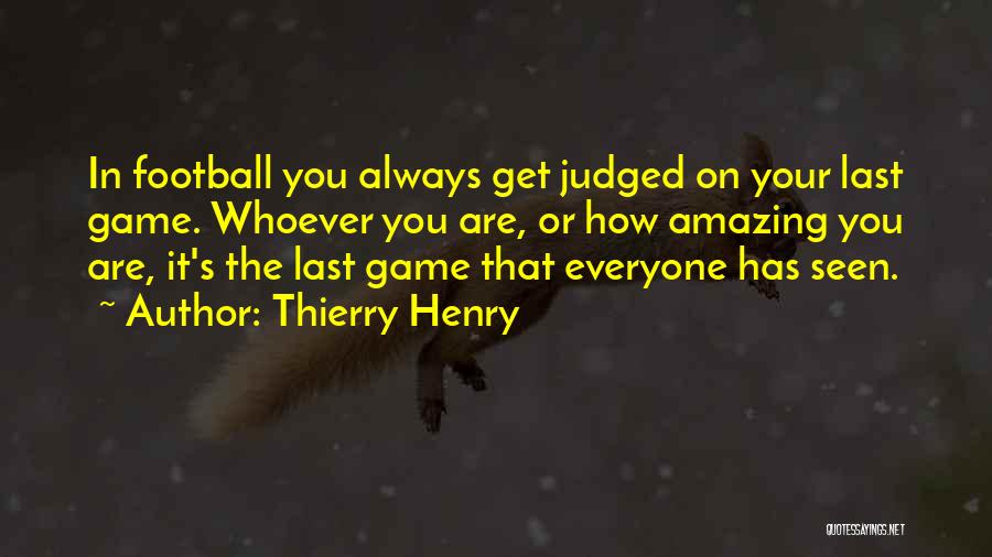 Always Judged Quotes By Thierry Henry