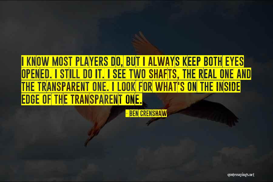 Always Keep It Real Quotes By Ben Crenshaw Always Keep It Real Quotes By Ben Crenshaw