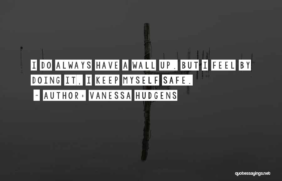 Always Keep Safe Quotes By Vanessa Hudgens