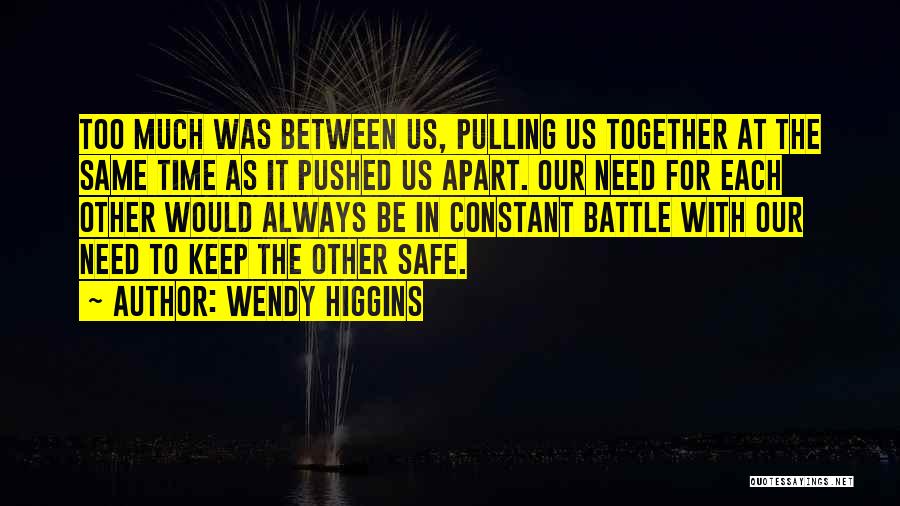 Always Keep Safe Quotes By Wendy Higgins