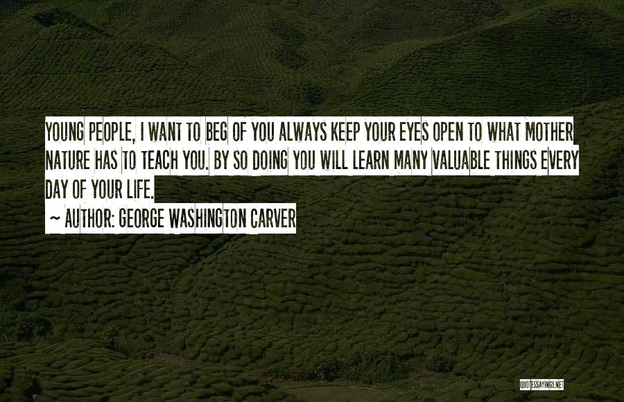 Always Keep Your Eyes Open Quotes By George Washington Carver