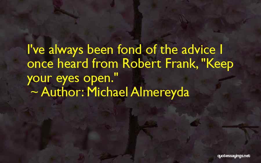 Always Keep Your Eyes Open Quotes By Michael Almereyda