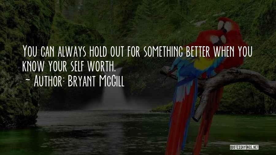 Always Know Your Worth Quotes By Bryant McGill