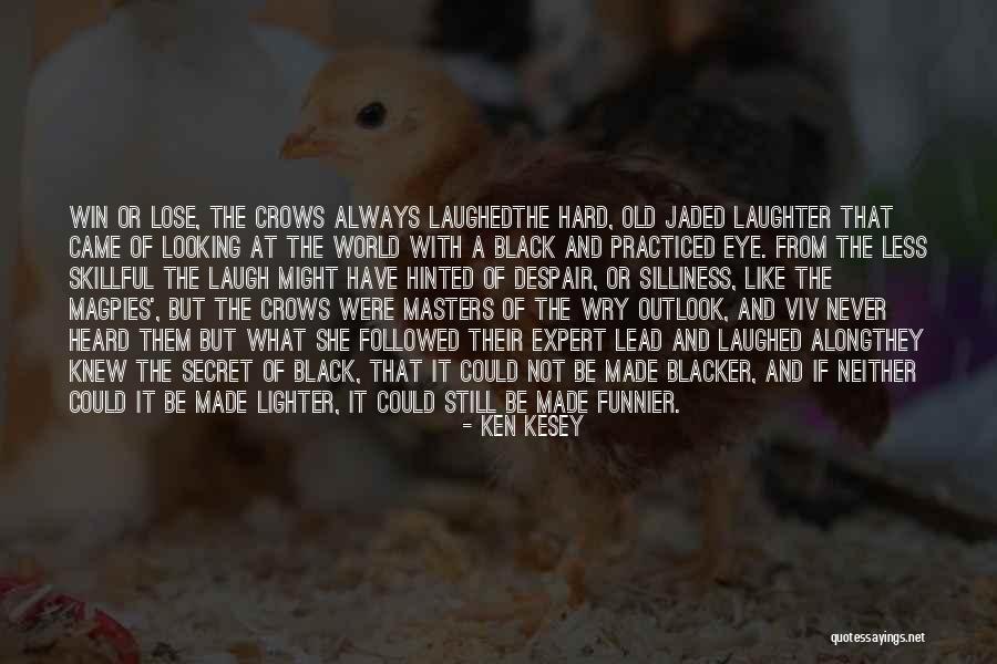 Always Laugh Quotes By Ken Kesey Always Laugh Quotes By Ken Kesey
