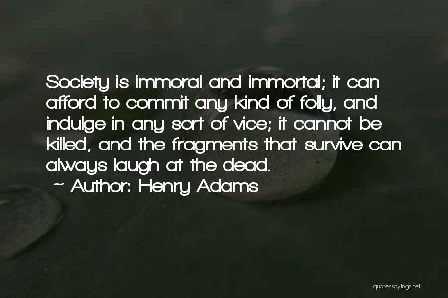 Always Laughing Quotes By Henry Adams