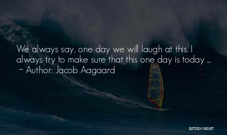 Always Laughing Quotes By Jacob Aagaard