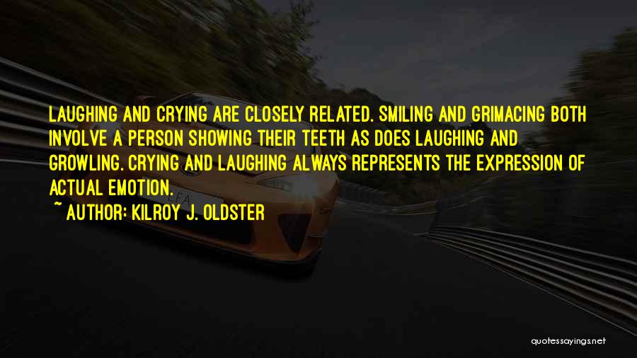 Always Laughing Quotes By Kilroy J. Oldster